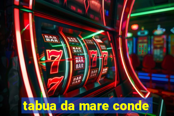 tabua da mare conde